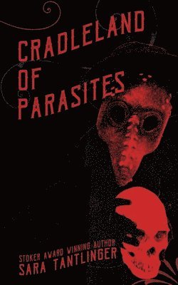 Sara Tantlinger - Cradleland of Parasites, Häftad