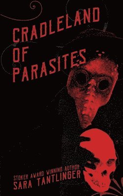 Sara Tantlinger - Cradleland of Parasites, Häftad