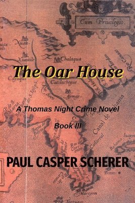 The Oar House: A Thomas Night Crime Novel 1