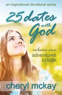 bokomslag 25 Dates with God - Volume One: Adventures in Faith