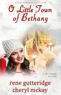bokomslag O Little Town of Bethany - A Christmas Novella: Divine Romance Collection