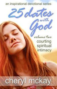bokomslag 25 Dates with God - Volume Two: Courting Spiritual Intimacy