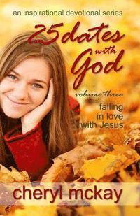 bokomslag 25 Dates With God - Volume Three: Falling in Love With Jesus