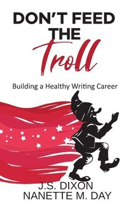 Don't Feed the Troll: Building a Healthy Writing Career 1