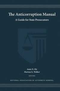 bokomslag The Anticorruption Manual: A Guide for State Prosecutors