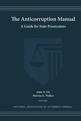 The Anticorruption Manual: A Guide for State Prosecutors 1