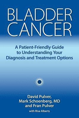 Bladder Cancer: A Patient-Friendly Guide to Understanding Your Diagnosis and Treatment Options 1