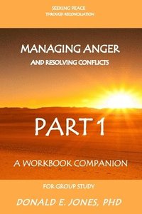 bokomslag Seeking Peace Through Reconciliation Managing Anger And Resolving Conflicts A Workbook Companion For Group Study Part 1