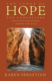 bokomslag The Power of Hope for Caregivers: Honor the Ride