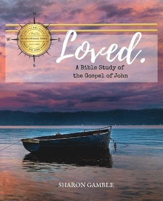 Loved. A Bible Study of the Gospel of John 1