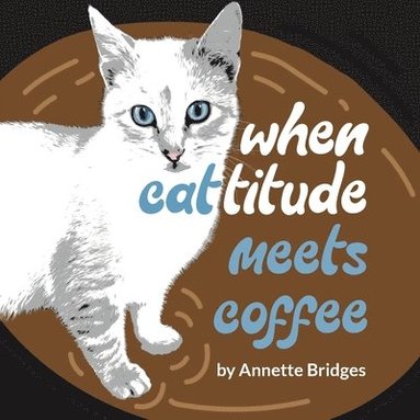 bokomslag When Cattitude Meets Coffee