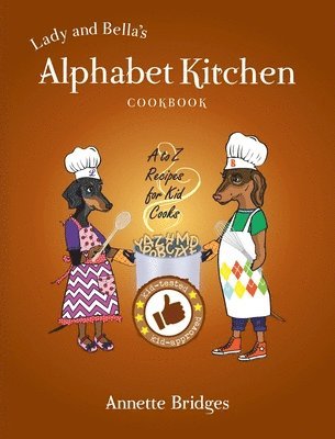 Bridges - Lady and Bella's Alphabet Kitchen Cookbook, Inbunden