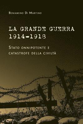 Beniamino Di Martino - Grande Guerra 1914-1918. Stato onnipotente e catastrofe della civiltà, Häftad