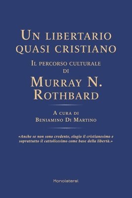 bokomslag Un libertario quasi cristiano. Il percorso culturale di Murray N. Rothbard