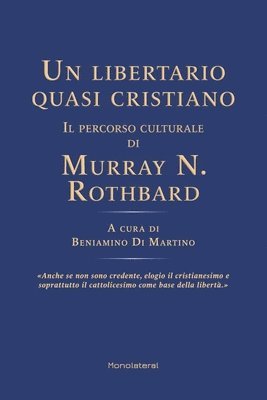 libertario quasi cristiano. Il percorso culturale di Murray N. Rothbard 1