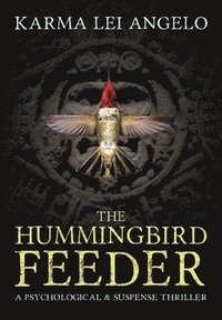 bokomslag The Hummingbird Feeder: a psychological thriller