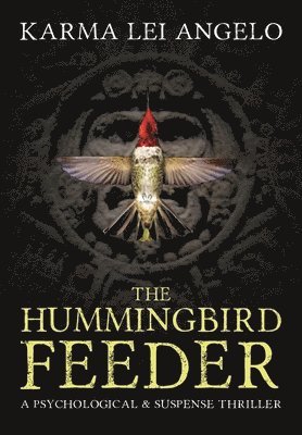 The Hummingbird Feeder: a psychological thriller 1