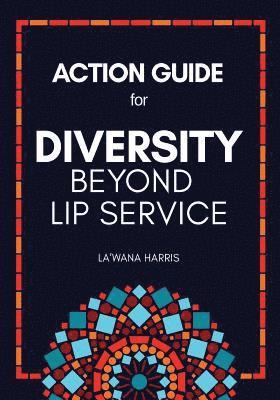 Action Guide for Diversity Beyond Lip Service 1