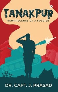bokomslag Tanakpur: Reminiscence of a Soldier