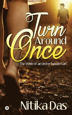 Turn Around Once: The Wish of an Unfortunate Girl 1