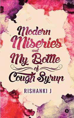 Modern Miseries and My Bottle of Cough Syrup 1