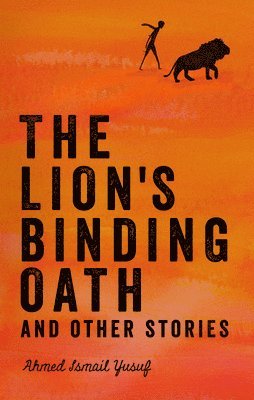 Ahmed Ismail Yusuf - Lion's Binding Oath and Other Stories, Häftad. Tillgänglighet: Lägg i varukorg