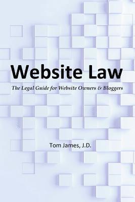 Tom James - Website Law: the legal guide for website owners and bloggers, Häftad