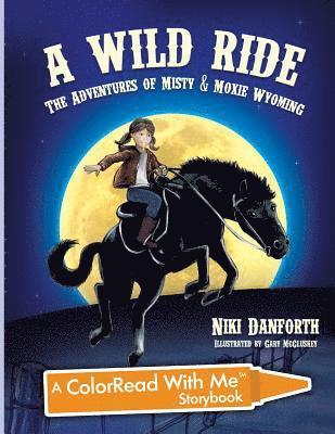 bokomslag A Wild Ride: The Adventures of Misty & Moxie Wyoming: A Colorread with Me Storybook