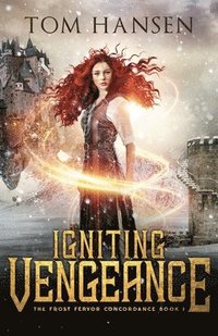 bokomslag Igniting Vengeance: A Dark Coming of Age Fantasy Adventure