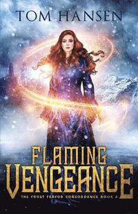 bokomslag Flaming Vengeance: A Dark Coming of Age Fantasy Adventure