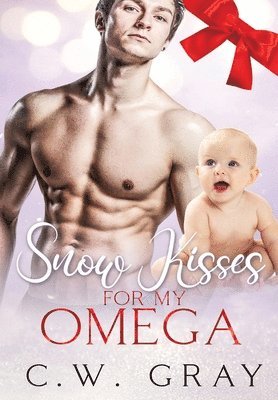 C W Gray, C. W. Gray - Snow Kisses for my Omega, Inbunden