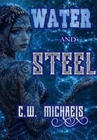 C W Michaels - Water and Steel, Inbunden