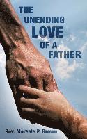 Moreale P. Brown - The Unending Love of a Father, Häftad