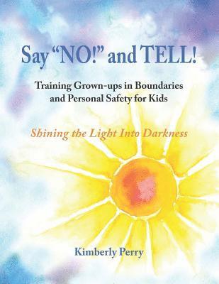 Say "NO!" and TELL!: Training Grown-ups in Boundaries and Personal Safety for Kids