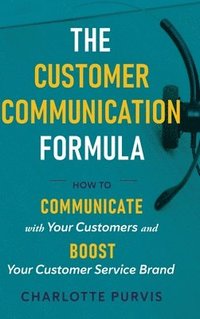 bokomslag The Customer Communication Formula