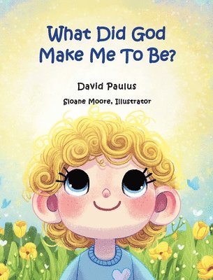 David Paulus - What Did God Make Me To Be?, Inbunden