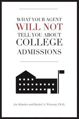 What Your Agent Will Not Tell You About College Admissions