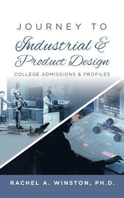 Rachel Winston - Journey to Industrial & Product Design: College Admissions & Profiles, Inbunden
