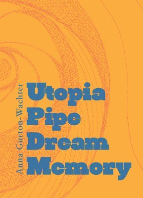bokomslag Utopia Pipe Dream Memory