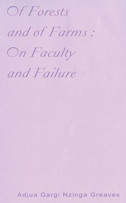 bokomslag Of Forests and Of Farms : On Faculty and Failure