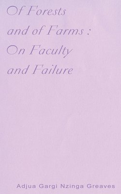 bokomslag Of Forests and Of Farms : On Faculty and Failure