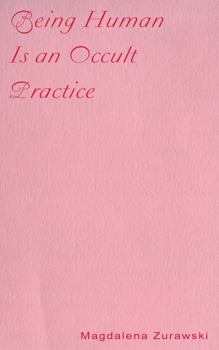 Being Human Is an Occult Practice