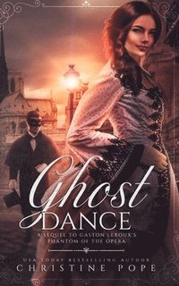 bokomslag Ghost Dance: A Sequel to Gaston Leroux's The Phantom of the Opera