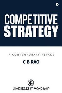 bokomslag Competitive Strategy: A Contemporary Retake