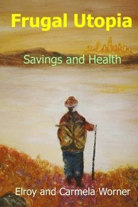 bokomslag Frugal Utopia: Savings and Health