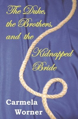 The Duke, the Brothers, and the Kidnapped Bride 1
