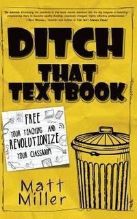 bokomslag Ditch That Textbook: Free Your Teaching and Revolutionize Your Classroom