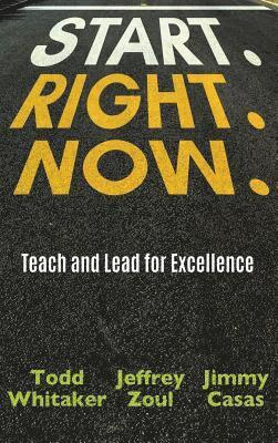 Todd Whitaker, Jeffrey Zoul, Jimmy Casas - Start. Right. Now., Inbunden