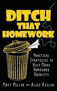 bokomslag Ditch That Homework: Practical Strategies to Help Make Homework Obsolete