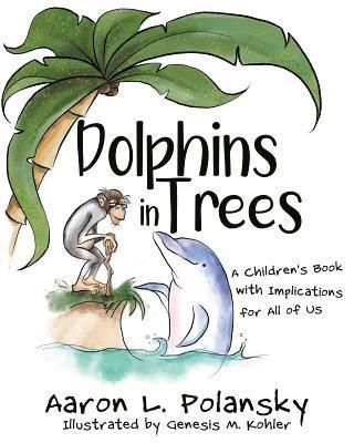 bokomslag Dolphins in Trees: A Children's Book with Implications for All of Us